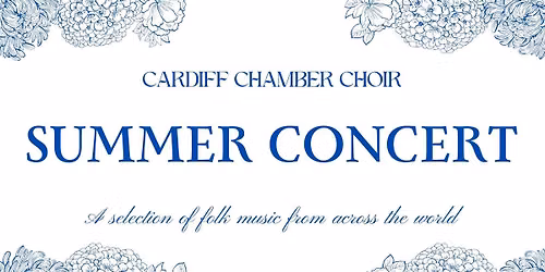 Cardiff Chamber Choir \/\/ Summer Concert