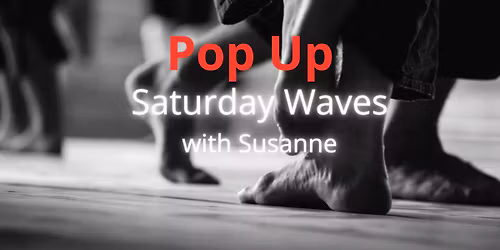 Pop Up 5Rhythms\u00ae Saturday Waves with Susanne