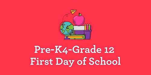 Pre-K4-Grade 12 First Day of School