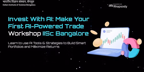 Invest With AI: Make Your First AI-Powered Trade Masterclass at IISc Bangalore