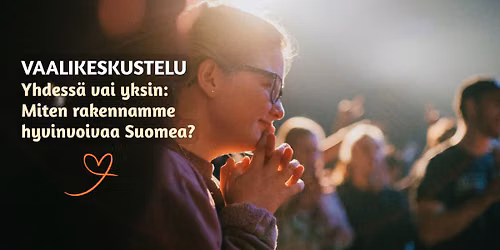 VAALIKESKUSTELU | Yhdess\u00e4 vai yksin: Miten rakennamme hyvinvoivaa Suomea?