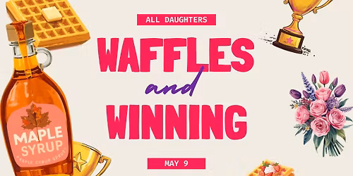 All Daughters Waffles and Winning