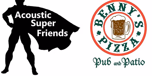 ACOUSTIC SUPER FRIENDS at BENNY\u2019S PIZZA in MARYSVILLE, OH