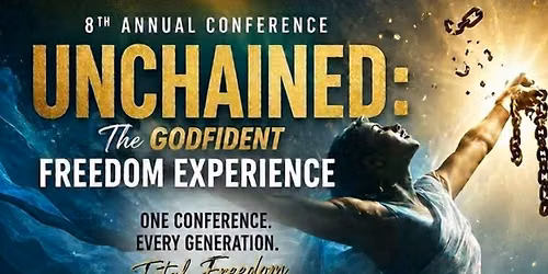 8th Annual Godfident Conference : UNCHAINED