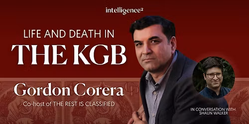 Life and Death in the KGB, with The Rest is Classified\u2019s Gordon Corera
