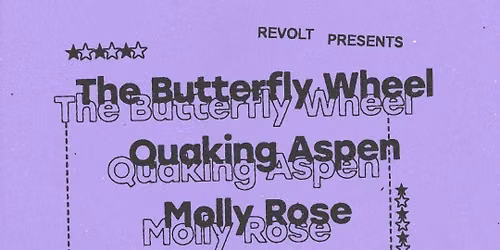 REVOLT Presents: The Butterfly Wheel + Quaking Aspens + Molly Rose