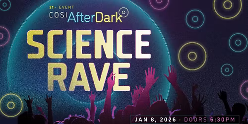 COSI After Dark: Science Rave