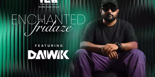 Enchanted Fridayz- Daiwik