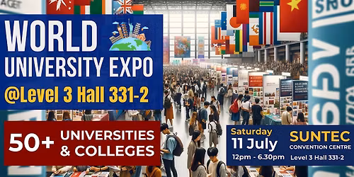 World University Expo@Suntec 11 July, Saturday Only!
