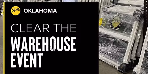 Pella of Oklahoma Clear the Warehouse Event - FREE WINDOWS & DOORS