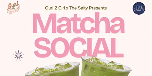 Matcha Social by Gurl 2 Girl x The Salty