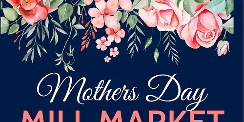 Mothers Day Mill Market