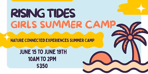 Rising Tides - Nature Connected Experiences Girls Summer Camp (Ages 8-13)