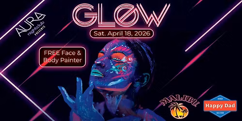 AURA Cocktail Nightclub GLOW PARTY - SATURDAY MARCH 18, 2026 @ 9:30PM