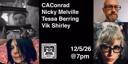 CAConrad, Nicky Melville, Tessa Berring & Vik Shirley