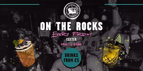 ON THE ROCKS FRIDAY 7TH NOVEMBER @ THE COCKTAIL CLUB EXETER