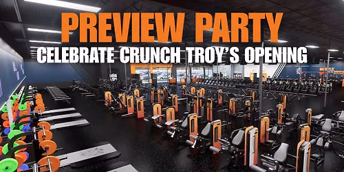 Preview Party at Crunch Troy!