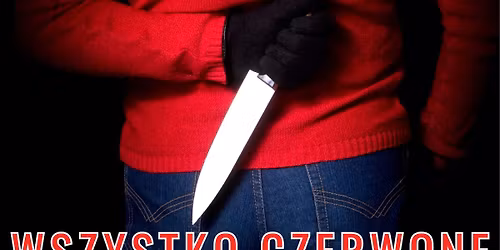 "Wszystko czerwone" - spektakl Teatru Otwartego, re\u017c. Joanna Cicho\u0144-D\u0105browska