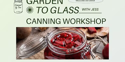 Garden to Glass Canning Workshop: DIY Spiced Pickled Beets