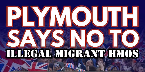PLYMOUTH SAYS NO TO ILLEGAL MIGRANT HMOs