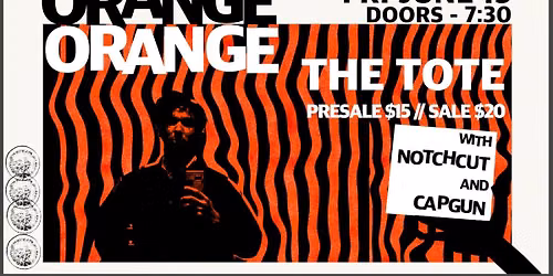 Orange Orange at The Tote Upstairs \/ with Notch Cut and Capgun