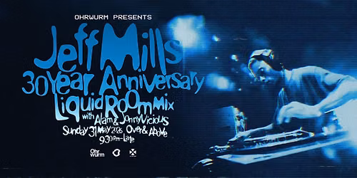 Ohrwurm presents Jeff Mills 30 Year Anniversary Liquid Room Mix — Over & Above Kuala Lumpur