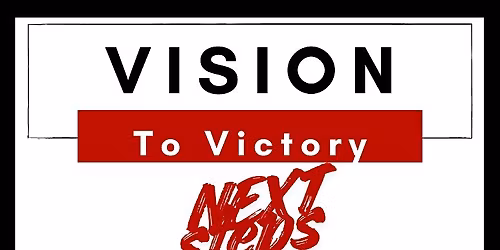 Vision To Victory NEXT STEPS with Denton Aguam