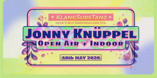 OPEN AIR & INDOOR x KlangSubsTanz im Jonny Kn\u00fcppel 