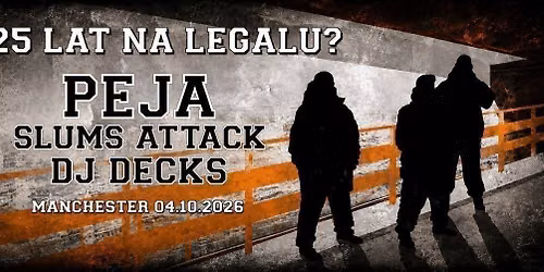 PEJA &amp; DJ DECKS \/ SLUMS ATTACK - 25 LAT \u201eNA LEGALU?\u201d - MANCHESTER