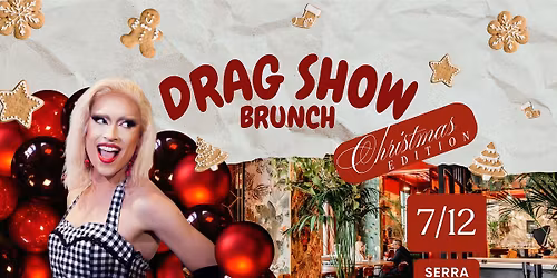 Christmas Drag Brunch at SERRA \u2013 07\/12 \ud83c\udf84\ud83c\udf81
