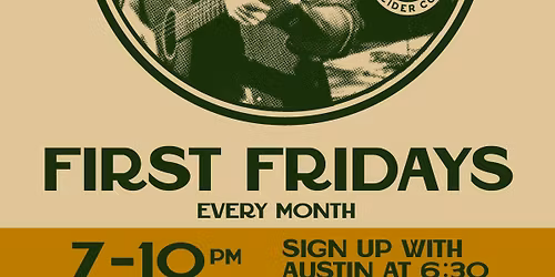 First Fridays: OPEN MIC NIGHT! w\/ host Austin Finley