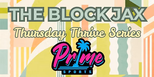 The Block Jax Thursday Thrive Series: Prime Sports flag football