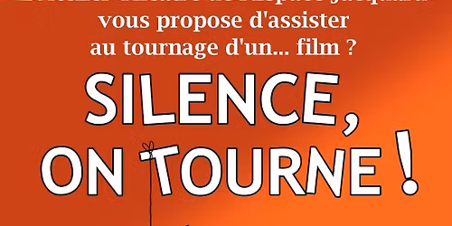 Pi\u00e8ce de Th\u00e9\u00e2tre "Silence, on tourne !"