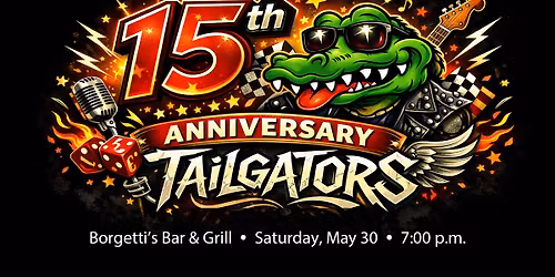 Tailgators 15th Anniversary Celebration - Borgetti's Bar & Grill
