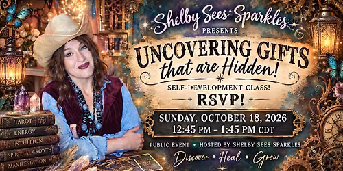 *Uncovering gifts that are hidden!*-Self-development class! RSVP!