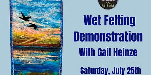 The Magic of Wet-Felting: Demonstration with Gail Heinze