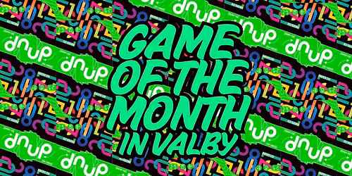 Game of the Month: DNUP - in VALBY