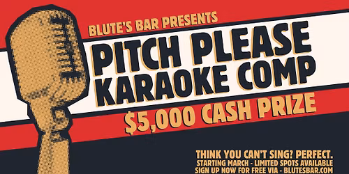 PITCH PLEASE KARAOKE COMP - $5K CASH PRIZE