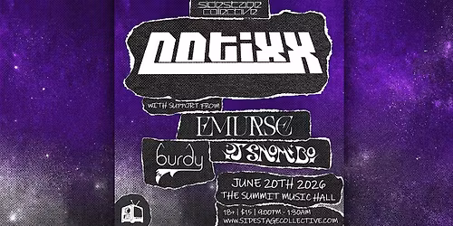 Notixx w\/ Emurse, DJ Snomibo, and burdy