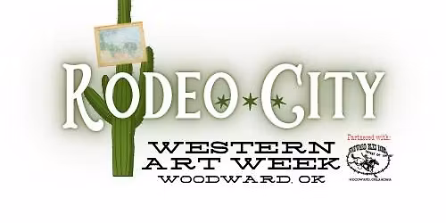 Rodeo City - Western Art Week Woodward, Ok