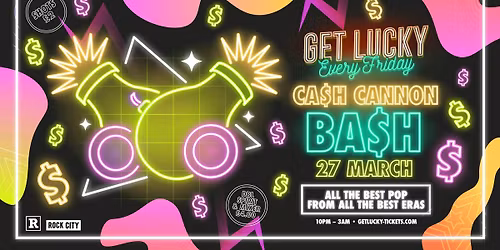 Get Lucky - CASH CANNON BASH! (1000 DRINKS GIVEAWAY!!!) - Nottingham's Biggest Friday Night - 27/03/26