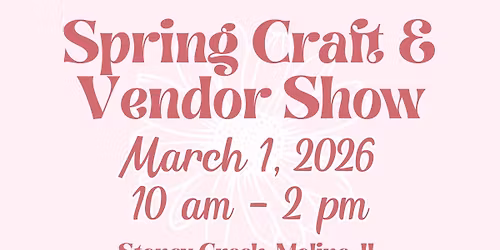 Spring Craft and Vendor Show (at Stoney Creek) - 3.1.26
