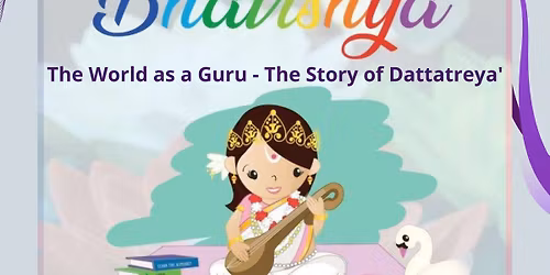 Bhavishya: The World as a Guru - The Story of Dattatreya'