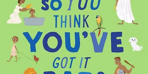 So You Think You've Got It Bad? A Kid's Life in Ancient Rome