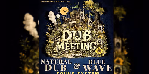 Dub Meeting : Natural Dub & Blue Wave sound system