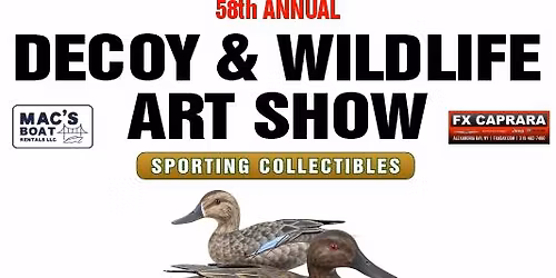 58th Annual Decoy & Wildlife Art Show \/ Sporting Collectibles