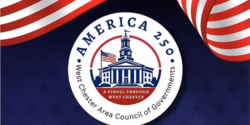 A Stroll Through West Chester - America250 Block Party