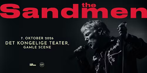 The Sandmen \/\/ Det Kongelige Teater, Gamle Scene \/\/ 7. oktober 2026