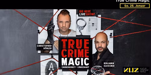 True Crime Magic | KUZ Kulturzentrum | Mainz