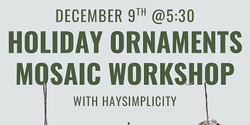 12\/9 Holiday Mosaic Ornament Workshop